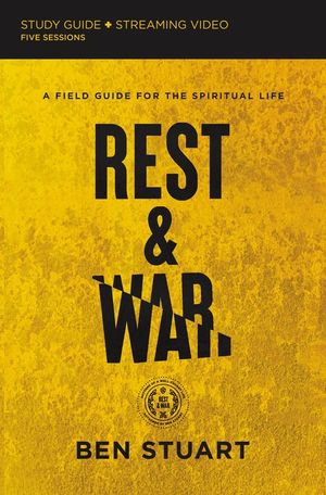 Rest and War Study Guide Plus Streaming Video: A Field Guide for the Spiritual Life image number 0
