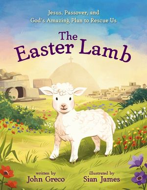 The Easter Lamb: Jesus, Passover, and God's Amazing Plan to Rescue Us image number 0