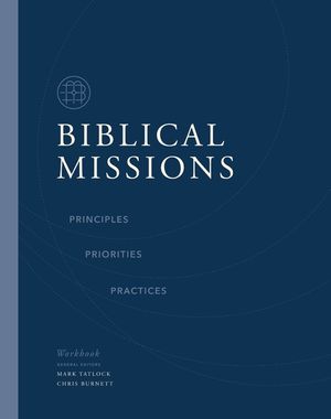 Biblical Missions Workbook: Principles, Priorities, and Practices image number 0