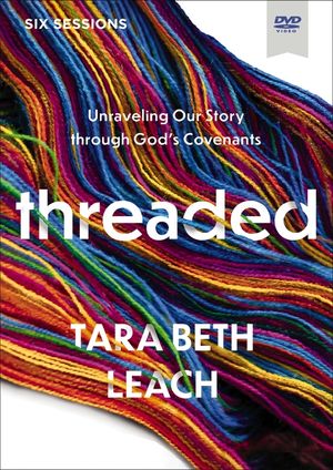 Threaded Video Study: Unraveling Our Story Through God's Covenants image number 0