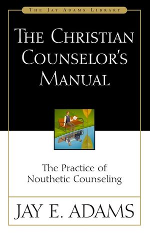 The Christian Counselor's Manual: The Practice of Nouthetic Counseling image number 0