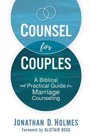 Counsel for Couples: A Biblical and Practical Guide for Marriage Counseling image number 0