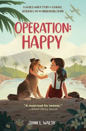 Operation: Happy: A World War II Story of Courage, Resilience, and an Unbreakable Bond image number 0