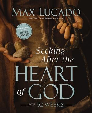 Seeking After the Heart of God for 52 Weeks: A Year-Long Bible Study on the Life of David image number 0