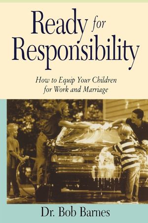 Ready for Responsibility: How to Equip Your Children for Work and Marriage image number 0