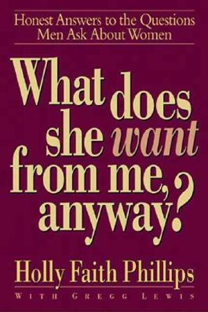 What Does She Want from Me, Anyway?: Honest Answers to the Questions Men Ask about Women image number 0