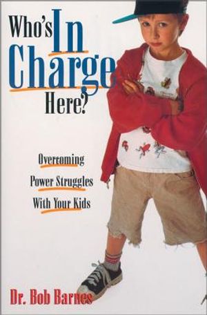 Who's in Charge Here?: Overcoming Power Struggles with Your Kids image number 0