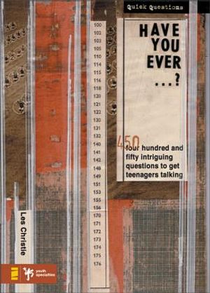 Have You Ever . . . ?: 450 Intriguing Questions Guaranteed to Get Teenagers Talking image number 0