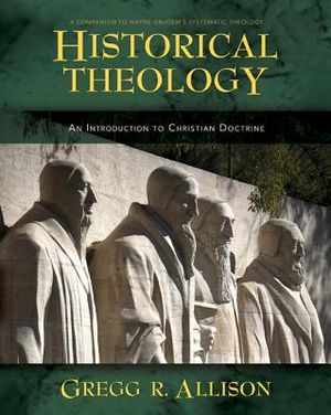 Historical Theology: An Introduction to Christian Doctrine: A Companion to Wayne Grudem's Systematic Theology image number 0