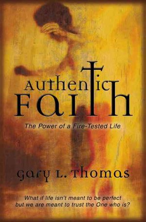 Authentic Faith: The Power of a Fire-Tested Life image number 0