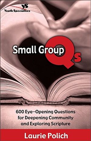 Small Group QS: 600 Eye-Opening Questions for Deepening Community and Exploring Scripture image number 0