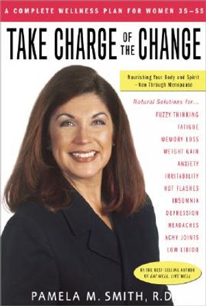Take Charge of the Change: Nourishing Your Body and Spirit--Now Through Menopause image number 0