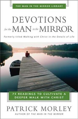 Devotions for the Man in the Mirror: 75 Readings to Cultivate a Deeper Walk with Christ image number 0