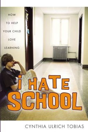 I Hate School: How to Help Your Child Love Learning image number 0