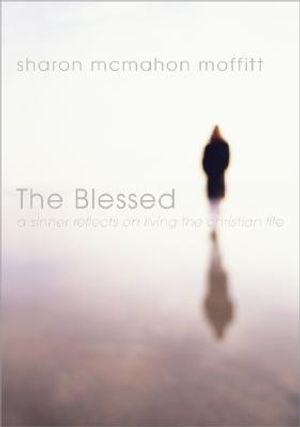The Blessed: A Sinner Reflects on Living the Christian Life image number 0