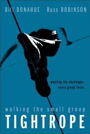 Walking the Small Group Tightrope: Meeting the Challenges Every Group Faces image number 0
