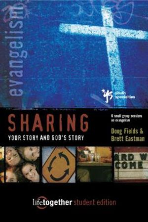 Sharing Your Story and God's Story--Student Edition: 6 Small Group Sessions on Evangelism image number 0