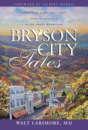 Bryson City Tales: Stories of a Doctor's First Year of Practice in the Smoky Mountains image number 0