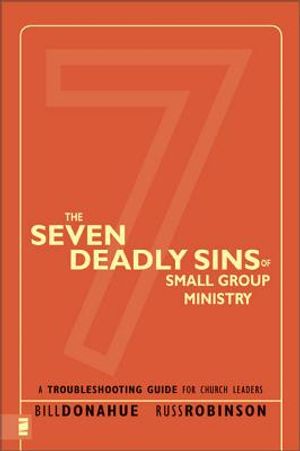 The Seven Deadly Sins of Small Group Ministry: A Troubleshooting Guide for Church Leaders image number 0