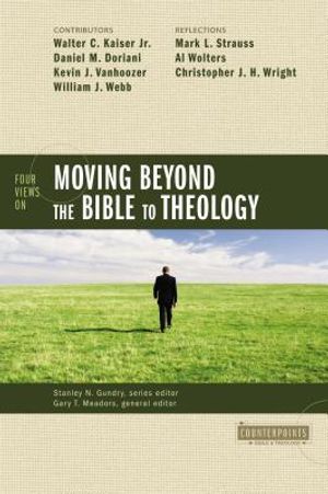 Four Views on Moving Beyond the Bible to Theology image number 0