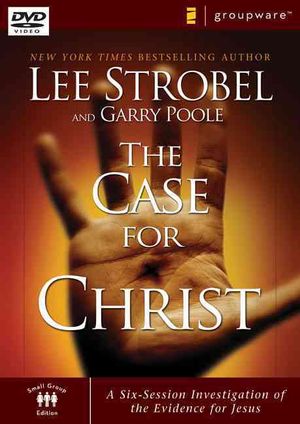The Case for Christ : A Six-session Investigation of the Evidence for Jesus image number 0