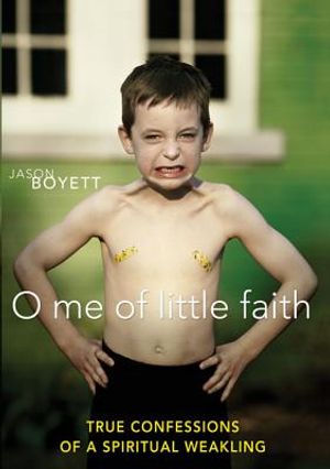 O Me of Little Faith: True Confessions of a Spiritual Weakling image number 0
