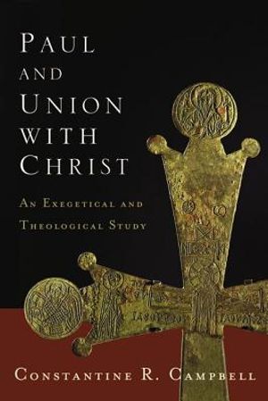 Paul and Union with Christ: An Exegetical and Theological Study image number 0
