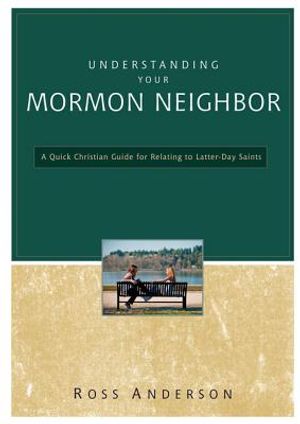 Understanding Your Mormon Neighbor: A Quick Christian Guide for Relating to Latter-Day Saints image number 0