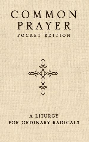 Common Prayer Pocket Edition: A Liturgy for Ordinary Radicals image number 0