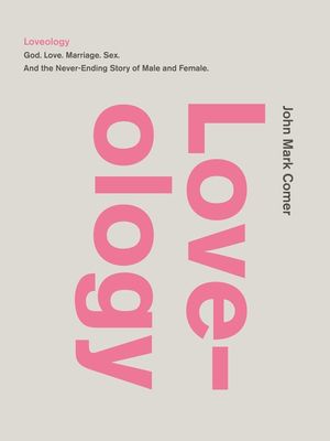 Loveology: God. Love. Marriage. Sex. and the Never-Ending Story of Male and Female. image number 0