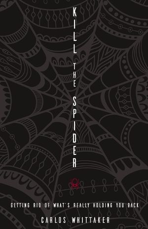 Kill the Spider: Getting Rid of What's Really Holding You Back image number 0