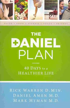 The Daniel Plan : 40 Days to a Healthier Life image number 0