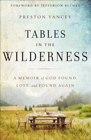 Tables in the Wilderness : A Memoir of God Found, Lost, and Found Again image number 0