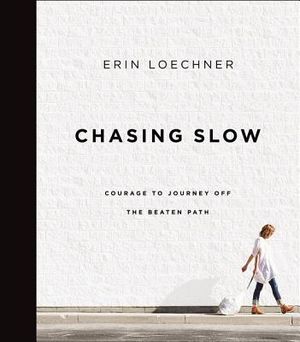 Chasing Slow: Courage to Journey Off the Beaten Path image number 0