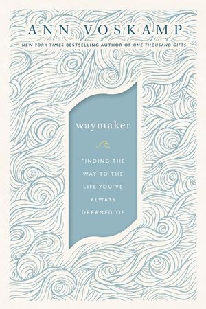 Waymaker: Finding the Way to the Life You've Always Dreamed of image number 0