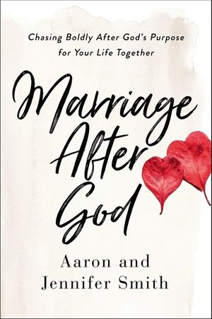 Marriage After God: Chasing Boldly After God's Purpose for Your Life Together image number 0