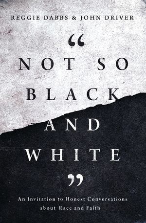 Not So Black and White: An Invitation to Honest Conversations about Race and Faith image number 0