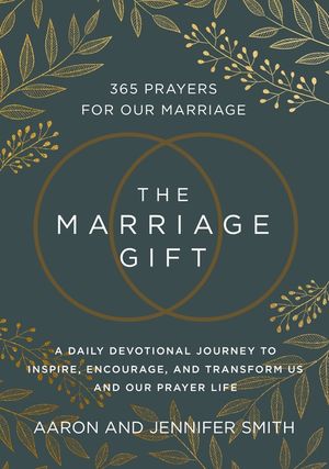 The Marriage Gift: 365 Prayers for Our Marriage - A Daily Devotional Journey to Inspire, Encourage, and Transform Us and Our Prayer Life image number 0