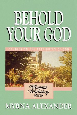 Behold Your God: Studies on the Attributes of God image number 0
