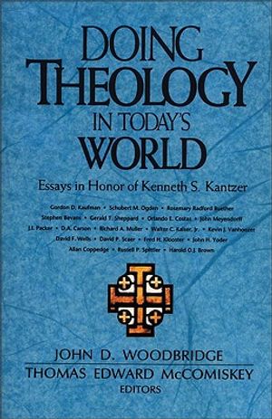 Doing Theology in Today's World: Essays in Honor of Kenneth S. Kantzer image number 0