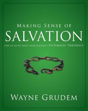 Making Sense of Salvation, 5: One of Seven Parts from Grudem's Systematic Theology image number 0