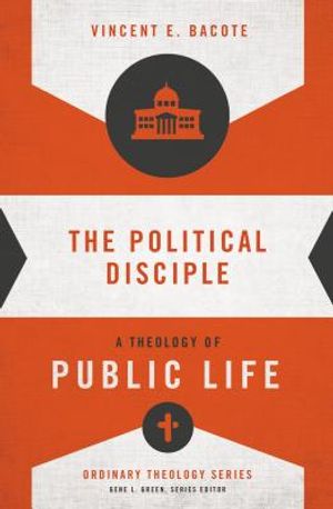 The Political Disciple: A Theology of Public Life image number 0