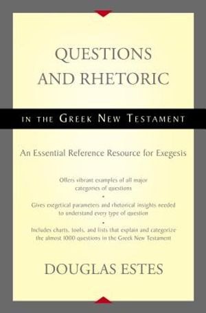 Questions and Rhetoric in the Greek New Testament: An Essential Reference Resource for Exegesis image number 0