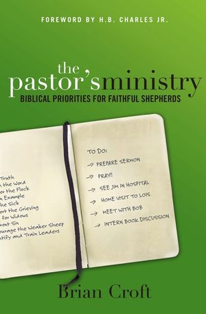 The Pastor's Ministry: Biblical Priorities for Faithful Shepherds image number 0