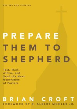 Prepare Them to Shepherd: Test, Train, Affirm, and Send the Next Generation of Pastors image number 0