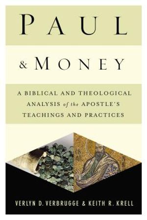 Paul and Money: A Biblical and Theological Analysis of the Apostle's Teachings and Practices image number 0