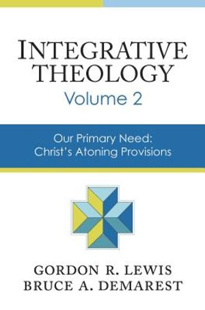 Integrative Theology, Volume 2, 2: Our Primary Need: Christ's Atoning Provisions image number 0