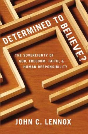Determined to Believe?: The Sovereignty of God, Freedom, Faith, and Human Responsibility image number 0