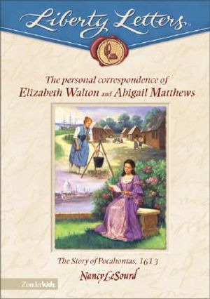 The Liberty Letters: Personal Correspondence of Elizabeth Walton and Abigail Matthews: The Story of Pocahontas, 1613 image number 0