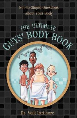The Ultimate Guys' Body Book: Not-So-Stupid Questions about Your Body image number 0